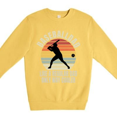 Vintage Baseball Dad Like A Regular Dad But Cooler Funny Gift Premium Crewneck Sweatshirt