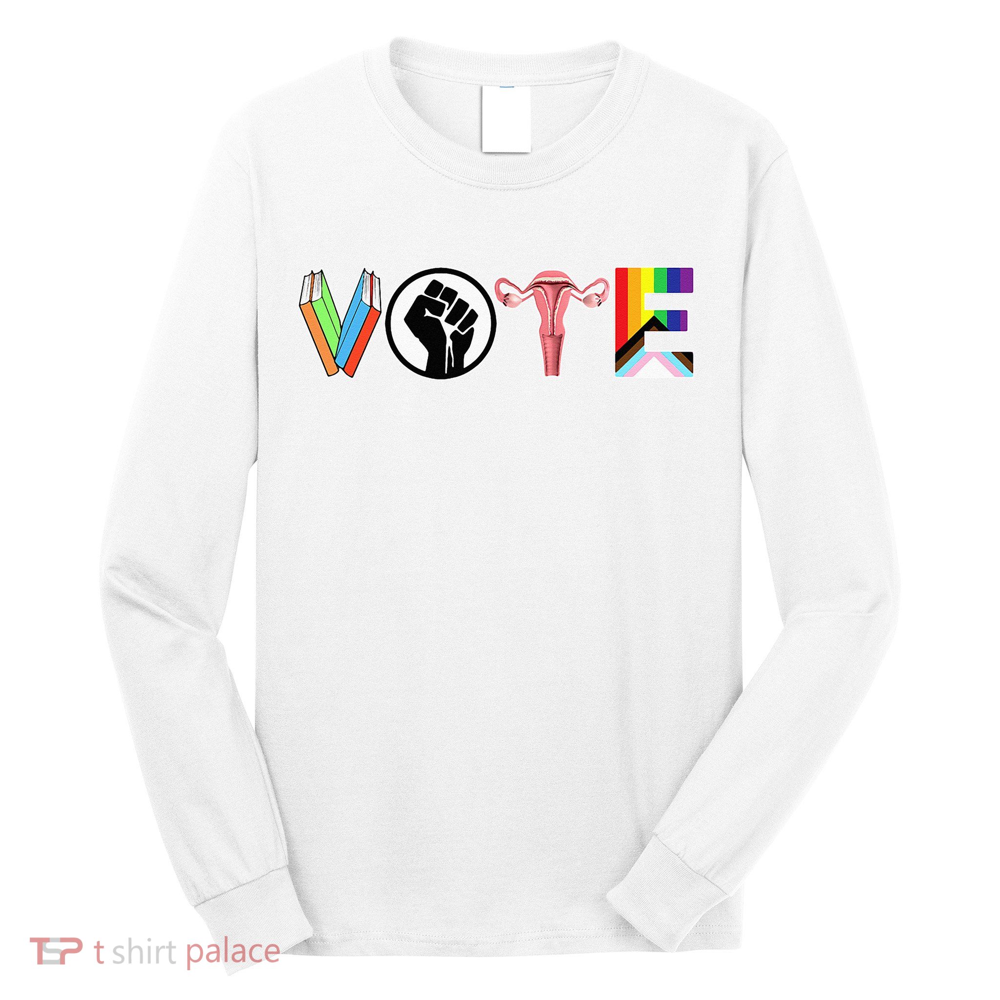 Vote Books Fist Ovaries Lgtbq Long Sleeve Shirt