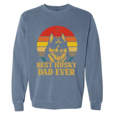 Vintage Best Husky Dad Ever Gift For Dog Lover Garment-Dyed Sweatshirt