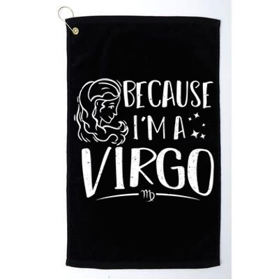 Virgo: Because Im A Virgo Astrology Sayings Gift Platinum Collection Golf Towel