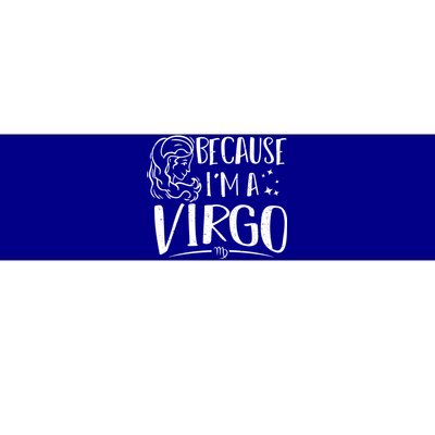 Virgo: Because Im A Virgo Astrology Sayings Gift Bumper Sticker