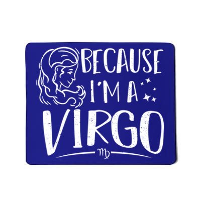 Virgo: Because Im A Virgo Astrology Sayings Gift Mousepad