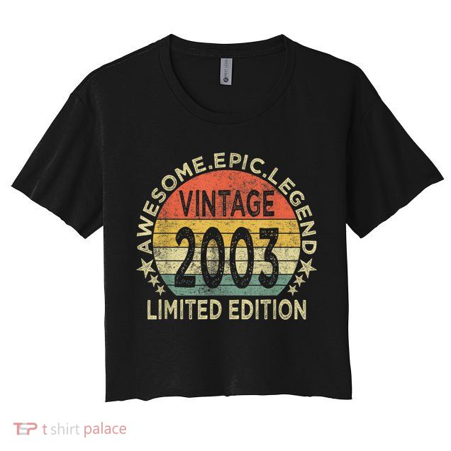 Vintage Born In 2003 Shirt Limited Edition Funny 20 Year Old Crop Top