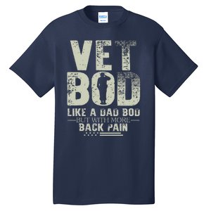 Vet Bod Like Dad Bod But With More Back Pain Fathers Day Tall T-Shirt