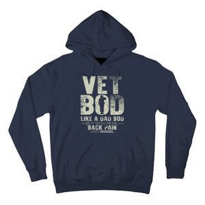 Vet Bod Like Dad Bod But With More Back Pain Fathers Day Tall Hoodie