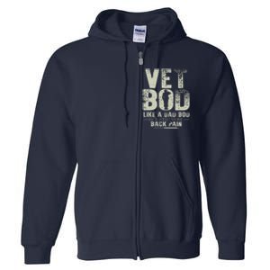 Vet Bod Like Dad Bod But With More Back Pain Fathers Day Full Zip Hoodie