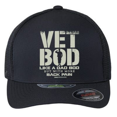 Vet Bod Like A Dad Bod But With More Back Pain Funny Veteran Flexfit Unipanel Trucker Cap