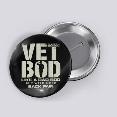 Vet Bod Like A Dad Bod But With More Back Pain Funny Veteran Button