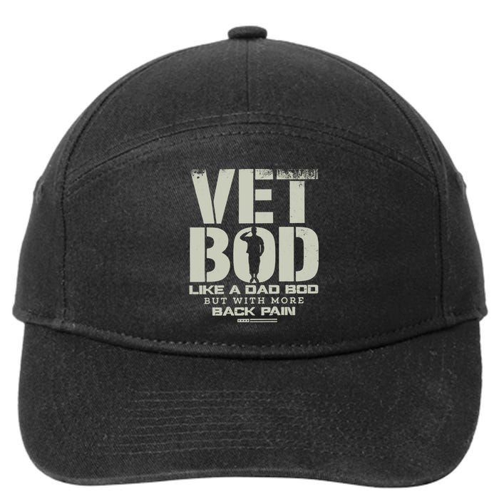 Vet Bod Like A Dad Bod But With More Back Pain Funny Veteran 7-Panel Snapback Hat