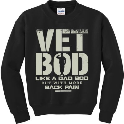 Vet Bod Like A Dad Bod But With More Back Pain Funny Veteran Kids Sweatshirt