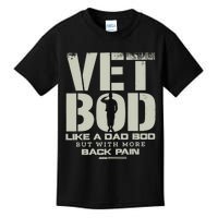 Vet Bod Like A Dad Bod But With More Back Pain Funny Veteran Kids T-Shirt