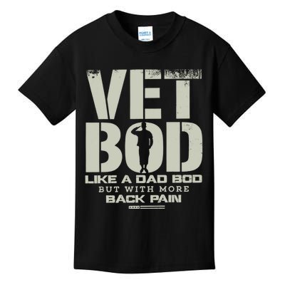 Vet Bod Like A Dad Bod But With More Back Pain Funny Veteran Kids T-Shirt