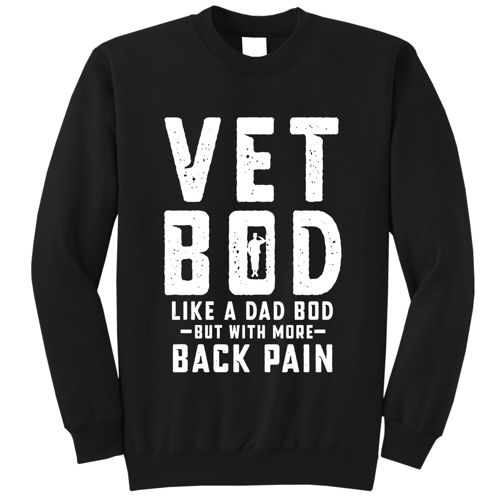 Vet Bod Like A Dad Bod Tall Sweatshirt