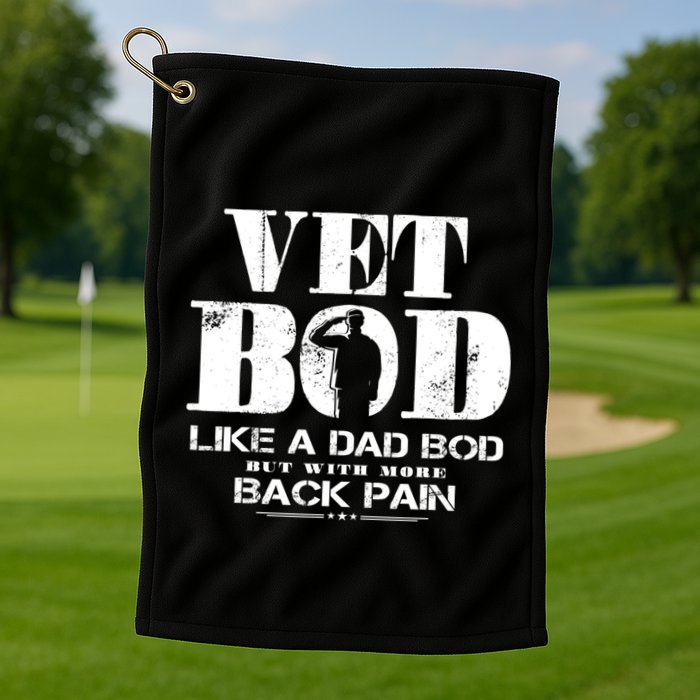 Vet Bod Like A Dad Bod But With More Back Pain Gift Golf Towel