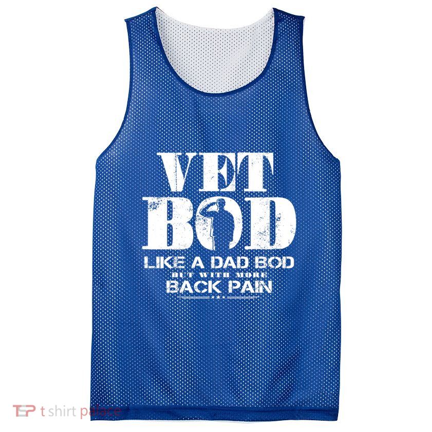 Vet Bod Like A Dad Bod But With More Back Pain Gift Mesh Reversible Basketball Jersey Tank