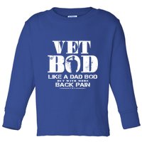 Vet Bod Like A Dad Bod But With More Back Pain Gift Toddler Long Sleeve Shirt