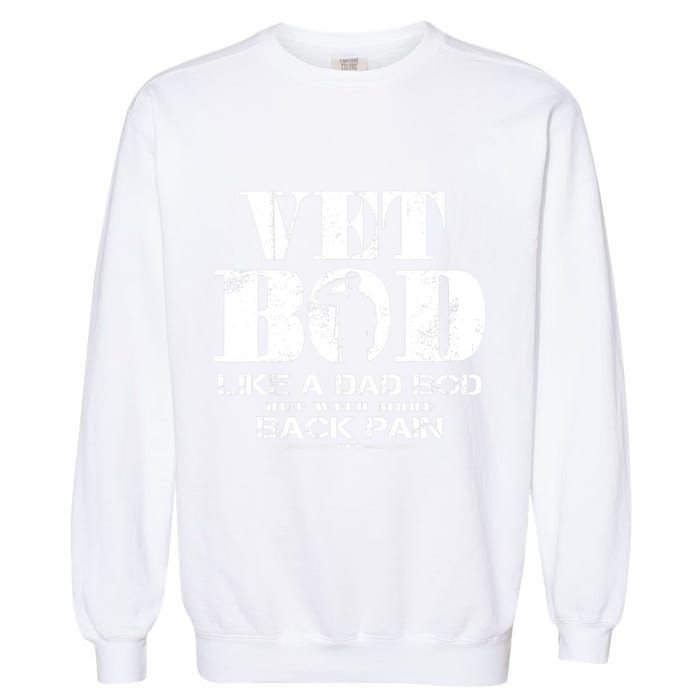 Vet Bod Like A Dad Bod But With More Back Pain Gift Garment-Dyed Sweatshirt