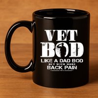 Vet Bod Like A Dad Bod But With More Back Pain Great Gift 11oz C Handle Ceramic Mug