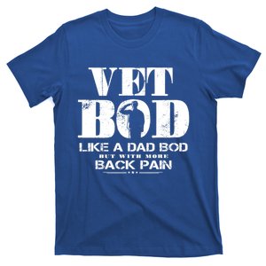 Vet Bod Like A Dad Bod But With More Back Pain Great Gift T-Shirt