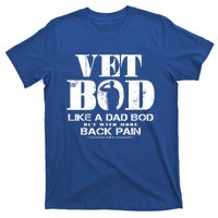 Vet Bod Like A Dad Bod But With More Back Pain Great Gift T-Shirt