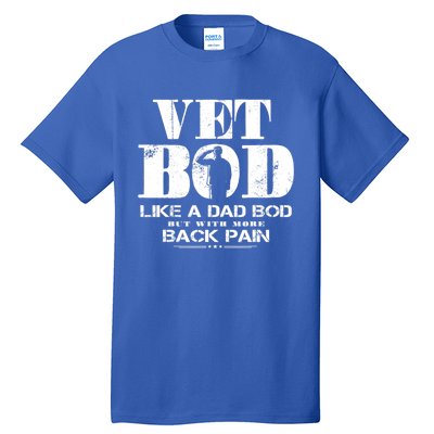 Vet Bod Like A Dad Bod But With More Back Pain Great Gift Tall T-Shirt