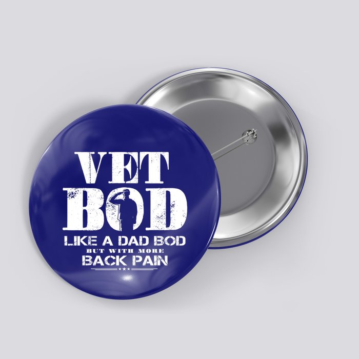 Vet Bod Like A Dad Bod But With More Back Pain Great Gift Button