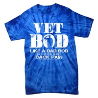 Vet Bod Like A Dad Bod But With More Back Pain Great Gift Tie-Dye T-Shirt