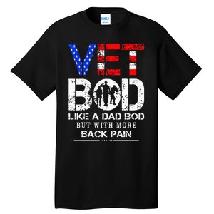 Vet Bod Like Dad Bod But With More Back Pain Veterans Day Tall T-Shirt