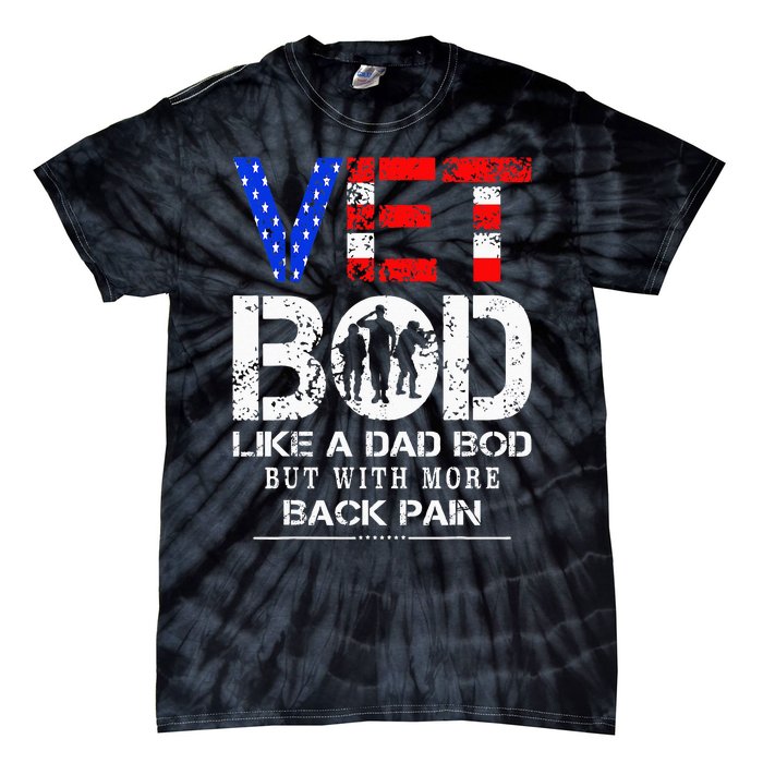 Vet Bod Like Dad Bod But With More Back Pain Veterans Day Tie-Dye T-Shirt