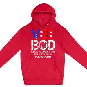 Vet Bod Like Dad Bod But With More Back Pain Veterans Day Premium Pullover Hoodie