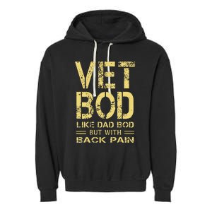 Vet Bod Like Dad Bod But With Back Pain Sarcastic Veterans Garment-Dyed Fleece Hoodie