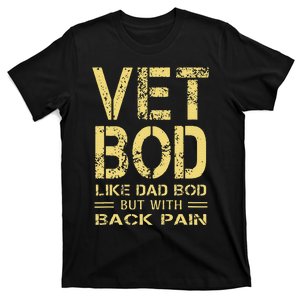 Vet Bod Like Dad Bod But With Back Pain Sarcastic Veterans T-Shirt