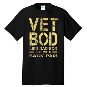 Vet Bod Like Dad Bod But With Back Pain Sarcastic Veterans Tall T-Shirt