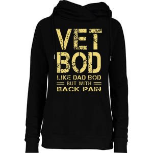 Vet Bod Like Dad Bod But With Back Pain Sarcastic Veterans Womens Funnel Neck Pullover Hood