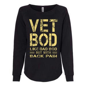 Vet Bod Like Dad Bod But With Back Pain Sarcastic Veterans Womens California Wash Sweatshirt