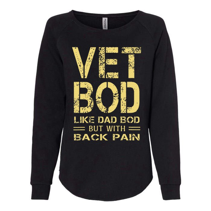 Vet Bod Like Dad Bod But With Back Pain Sarcastic Veterans Womens California Wash Sweatshirt