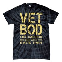 Vet Bod Like Dad Bod But With Back Pain Sarcastic Veterans Tie-Dye T-Shirt