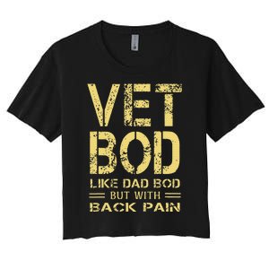 Vet Bod Like Dad Bod But With Back Pain Sarcastic Veterans Women's Crop Top Tee