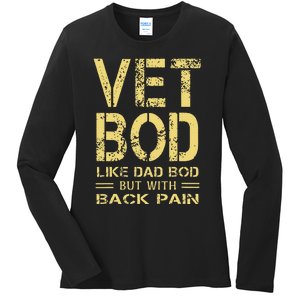 Vet Bod Like Dad Bod But With Back Pain Sarcastic Veterans Ladies Long Sleeve Shirt