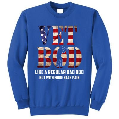 Vet Bod Like A Dad Bod But With More Back Pain American Flag Meaningful Gift Sweatshirt