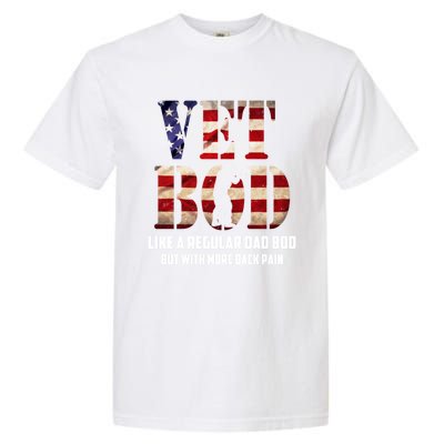 Vet Bod Like A Dad Bod But With More Back Pain American Flag Meaningful Gift Garment-Dyed Heavyweight T-Shirt