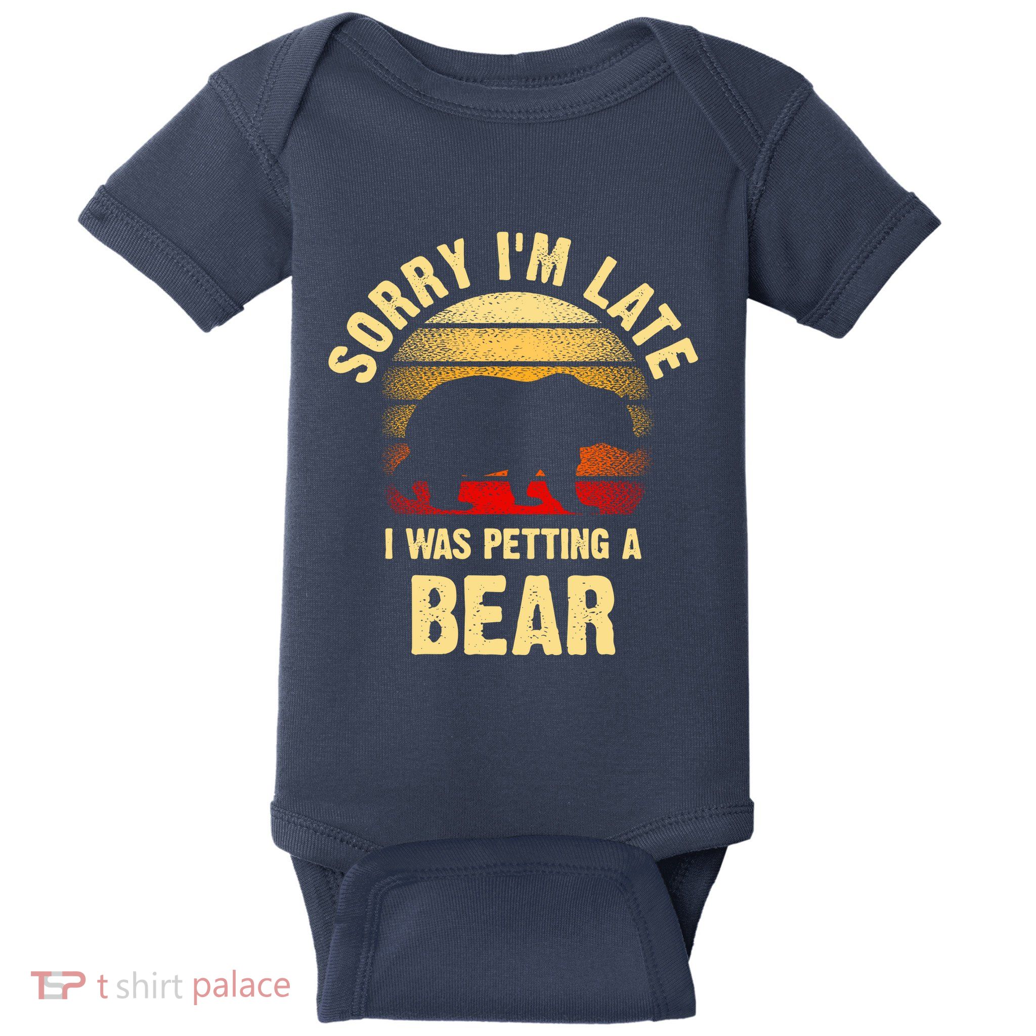 Vintage Bear Lover Sorry IM I Was Petting A Bear Funny Baby Bodysuit