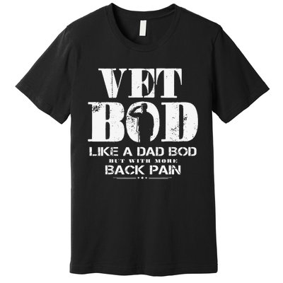 Vet Bod Like A Dad Bod But With More Back Pain Premium T-Shirt