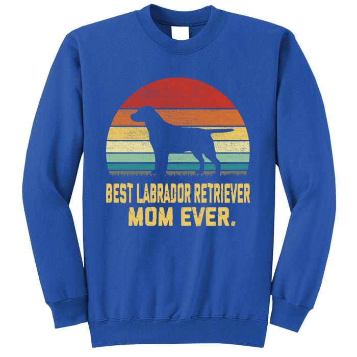 Vintage Best Labrador Retriever Mom Ever Funny Gift Tall Sweatshirt