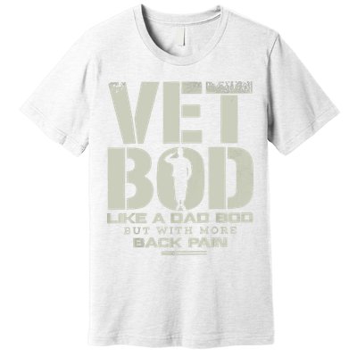 Vet Bod Like Dad Bod But With More Back Pain Premium T-Shirt