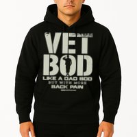 Vet Bod Like Dad Bod But With More Back Pain Hoodie