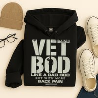 Vet Bod Like Dad Bod But With More Back Pain Hoodie