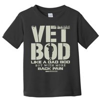 Vet Bod Like Dad Bod But With More Back Pain Toddler T-Shirt