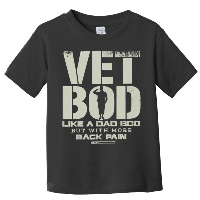 Vet Bod Like Dad Bod But With More Back Pain Toddler T-Shirt