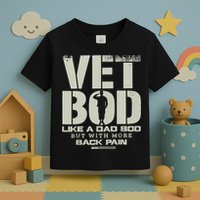 Vet Bod Like Dad Bod But With More Back Pain Toddler T-Shirt